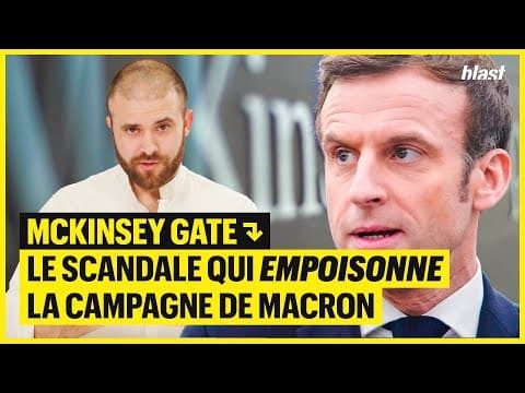 MCKINSEY GATE : LE SCANDALE QUI EMPOISONNE LA CAMPAGNE DE MACRON - YouTube
